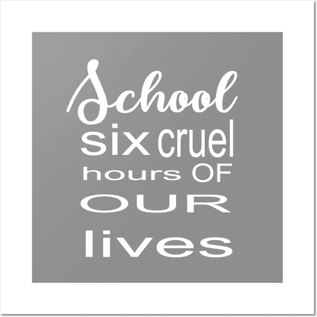 Six Cruel Hours of our Lives Wall Art by Prime Quality Designs
